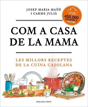 COM A CASA DE LA MAMA.LES MILLORS RECEPTES DE LA CUINA CASOLANA | 9788417909673 | MAÑÉ,JOSEP MARIA/JULIÀ,CARME | Libreria Geli - Librería Online de Girona - Comprar libros en catalán y castellano