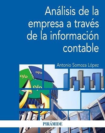 ANÁLISIS DE LA EMPRESA A TRAVÉS DE LA INFORMACIÓN CONTABLE | 9788436843378 | SOMOZA LÓPEZ, ANTONIO | Libreria Geli - Librería Online de Girona - Comprar libros en catalán y castellano