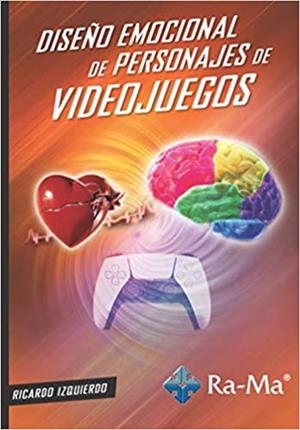 DISEÑO EMOCIONAL DE PERSONAJES DE VIDEOJUEGOS | 9788499649825 | IZQUIERDO DÍAZ, RICARDO | Llibreria Geli - Llibreria Online de Girona - Comprar llibres en català i castellà