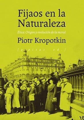 FIJAOS EN LA NATURALEZA.ÉTICA.ORÍGENES Y EVOLUCIÓN DE LA MORAL | 9788417386726 | KROPOTKIN,PIOTR | Libreria Geli - Librería Online de Girona - Comprar libros en catalán y castellano