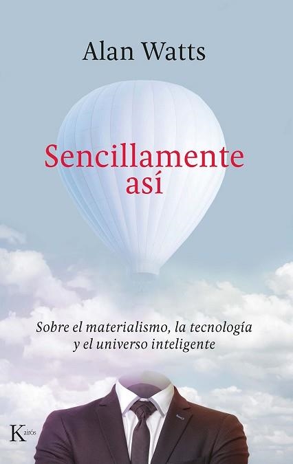 SENCILLAMENTE ASÍ.SOBRE EL MATERIALISMO,LA TECNOLOGÍA Y EL UNIVERSO INTELIGENTE | 9788499888422 | WATTS,ALAN | Libreria Geli - Librería Online de Girona - Comprar libros en catalán y castellano