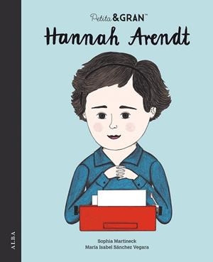PETITA & GRAN HANNAH ARENDT | 9788490657362 | SÁNCHEZ VEGARA,MARÍA ISABEL/MARTINECK,SOPHIA | Llibreria Geli - Llibreria Online de Girona - Comprar llibres en català i castellà