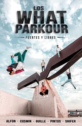 LOS WHAT PARKOUR.FUERTES Y LIBRES | 9788427048201 | ALFON/COSMIN/GUILLE/PINTOS Y SHIFER(LOS WHAT) | Libreria Geli - Librería Online de Girona - Comprar libros en catalán y castellano