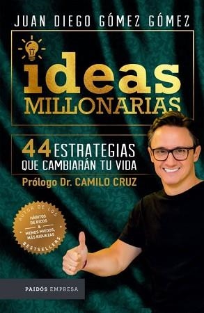 IDEAS MILLONARIAS.44 ESTRATEGIAS QUE CAMBIARÁN TU VIDA | 9789584267832 | GOMEZ GOMEZ,JUAN DIEGO | Libreria Geli - Librería Online de Girona - Comprar libros en catalán y castellano