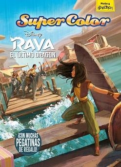 RAYA Y EL ÚLTIMO DRAGÓN.SUPERCOLOR.CON MUCHAS PEGATINAS DE REGALO | 9788418335228 | Libreria Geli - Librería Online de Girona - Comprar libros en catalán y castellano