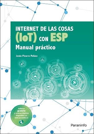 INTERNET DE LAS COSAS (IOT) CON ESP.MANUAL PRÁCTICO | 9788428344968 | PIZARRO PELÁEZ, JESÚS | Llibreria Geli - Llibreria Online de Girona - Comprar llibres en català i castellà