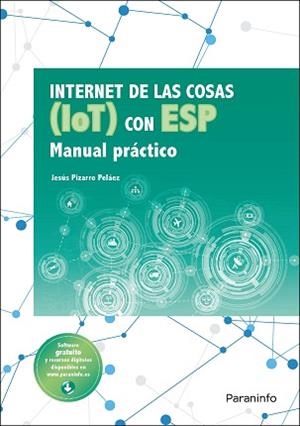 INTERNET DE LAS COSAS (IOT) CON ESP.MANUAL PRÁCTICO | 9788428344968 | PIZARRO PELÁEZ, JESÚS | Llibreria Geli - Llibreria Online de Girona - Comprar llibres en català i castellà