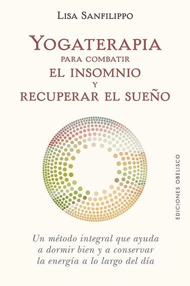 YOGATERAPIA PARA COMBATIR EL INSOMNIO Y RECUPERAR EL SUEÑO | 9788491116776 | SANFILIPPO,LISA | Llibreria Geli - Llibreria Online de Girona - Comprar llibres en català i castellà