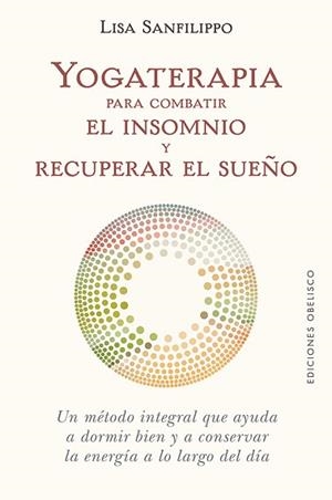 YOGATERAPIA PARA COMBATIR EL INSOMNIO Y RECUPERAR EL SUEÑO | 9788491116776 | SANFILIPPO,LISA | Llibreria Geli - Llibreria Online de Girona - Comprar llibres en català i castellà