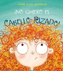 NO QUIERO EL CABELLO RIZADO! | 9788416648948 | ANDERSON,LAURA ELLEN | Libreria Geli - Librería Online de Girona - Comprar libros en catalán y castellano