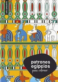 ATLAS PATRONES EGIPCIOS PARA COLOREAR | 9788467750348 | SUSAETA | Libreria Geli - Librería Online de Girona - Comprar libros en catalán y castellano