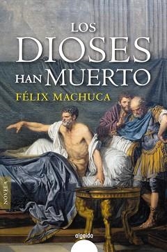 LOS DIOSES HAN MUERTO | 9788491893165 | MACHUCA,FÉLIX | Llibreria Geli - Llibreria Online de Girona - Comprar llibres en català i castellà