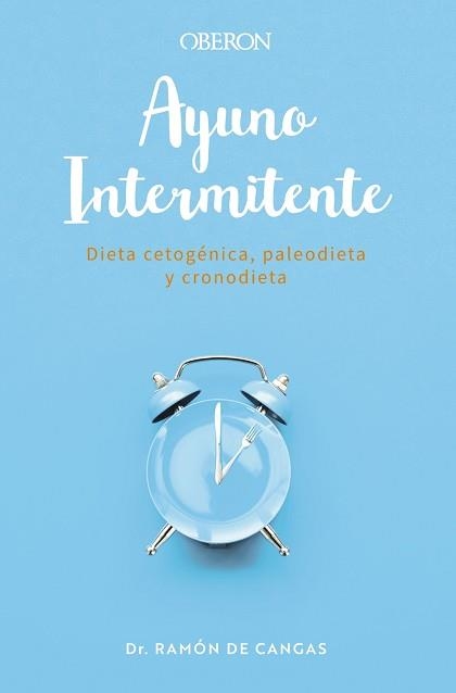 AYUNO INTERMITENTE.DIETA CETOGÉNICA,PALEODIETA Y CRONODIETA | 9788441543485 | DE CANGAS MORÁN,RAMÓN | Llibreria Geli - Llibreria Online de Girona - Comprar llibres en català i castellà