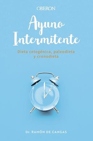 AYUNO INTERMITENTE.DIETA CETOGÉNICA,PALEODIETA Y CRONODIETA | 9788441543485 | DE CANGAS MORÁN,RAMÓN | Llibreria Geli - Llibreria Online de Girona - Comprar llibres en català i castellà