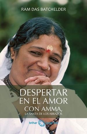 DESPERTAR EN EL AMOR.CON AMMA, LA SANTA DE LOS ABRAZOS | 9788412265606 | BATCHELDER,RAM DAS | Libreria Geli - Librería Online de Girona - Comprar libros en catalán y castellano