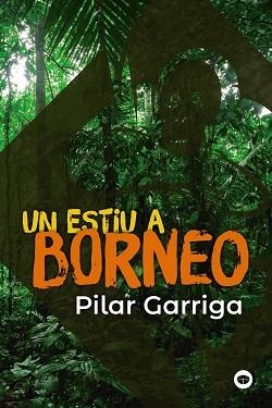 UN ESTIU A BORNEO | 9788448952990 | GARRIGA,PILAR | Llibreria Geli - Llibreria Online de Girona - Comprar llibres en català i castellà