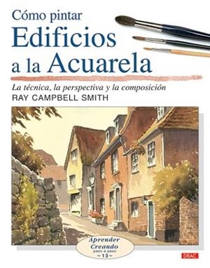 CÓMO PINTAR EDIFICIOS A LA ACUARELA | 9788496777132 | CAMPBELL SMITH,RAY | Libreria Geli - Librería Online de Girona - Comprar libros en catalán y castellano