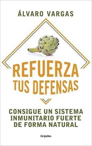 REFUERZA TUS DEFENSAS.CONSIGUE UN SISTEMA INMUNITARIO FUERTE DE FORMA NATURAL | 9788425360367 | VARGAS,ÁLVARO | Libreria Geli - Librería Online de Girona - Comprar libros en catalán y castellano