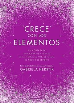 CRECE CON LOS ELEMENTOS | 9788418417122 | HERSTIK,GABRIELA | Llibreria Geli - Llibreria Online de Girona - Comprar llibres en català i castellà