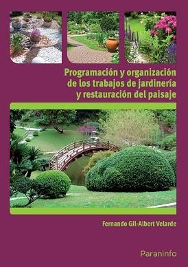 PROGRAMACIÓN Y ORGANIZACIÓN DE LOS TRABAJOS DE JARDINERÍA Y RESTAURACIÓN DEL PAISAJE(UF0023) | 9788428332880 | GIL-ALBERT VELARDE , FERNANDO | Llibreria Geli - Llibreria Online de Girona - Comprar llibres en català i castellà