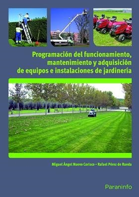 PROGRAMACIÓN DEL FUNCIONAMIENTO, MANTENIMIENTO Y ADQUISICIÓN DE EQUIPOS E INSTALACIONES DE JARDINERÍA(UF0028) | 9788428333849 | NUEVO CORISCO, MIGUEL ÁNGEL/PÉREZ DE RUEDA, RAFAEL | Libreria Geli - Librería Online de Girona - Comprar libros en catalán y castellano