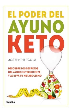 EL PODER DEL AYUNO KETO.DESCUBRE LOS SECRETOS DEL AYUNO INTERMITENTE Y ACTIVA TU METABOLISMO | 9788425359491 | MERCOLA,DR.JOSEPH | Llibreria Geli - Llibreria Online de Girona - Comprar llibres en català i castellà