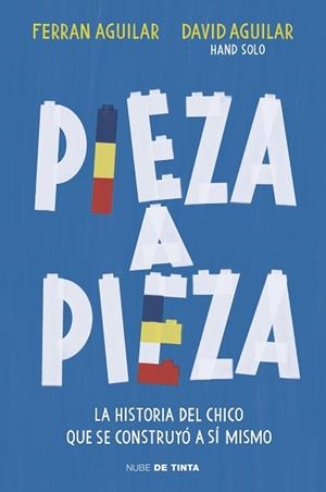 PIEZA A PIEZA.LA HISTORIA DEL CHICO QUE SE CONSTRUYÓ A SÍ MISMO | 9788417605544 | AGUILAR,DAVID | Llibreria Geli - Llibreria Online de Girona - Comprar llibres en català i castellà