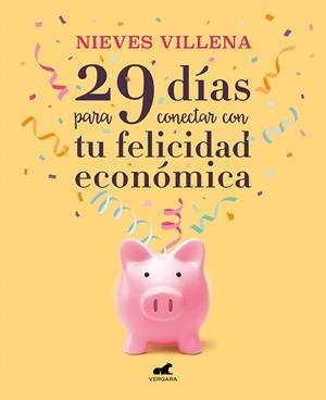 29 DÍAS PARA CONECTAR CON TU FELICIDAD ECONÓMICA | 9788417664701 | VILLENA,NIEVES | Llibreria Geli - Llibreria Online de Girona - Comprar llibres en català i castellà