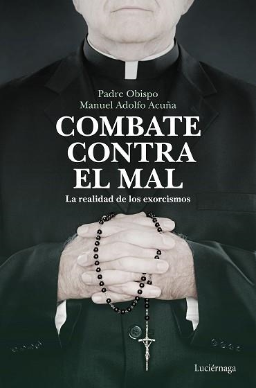 COMBATE CONTRA EL MAL.LA REALIDAD DE LOS EXORCISMOS | 9788418015526 | ACUÑA,MANUEL ADOLFO | Libreria Geli - Librería Online de Girona - Comprar libros en catalán y castellano
