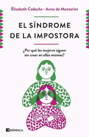 EL SÍNDROME DE LA IMPOSTORA.¿POR QUÉ LAS MUJERES SIGUEN SIN CREER EN ELLAS MISMAS? | 9788499429670 | DE MONTARLOT,ANNE/CADOCHE,ELISABETH | Llibreria Geli - Llibreria Online de Girona - Comprar llibres en català i castellà