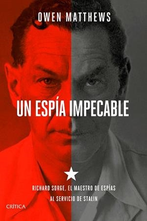 UN ESPÍA IMPECABLE.RICHARD SORGE,EL MAESTRO DE ESPÍAS AL SERVICIO DE STALIN | 9788491992677 | MATTHEWS,OWEN | Libreria Geli - Librería Online de Girona - Comprar libros en catalán y castellano