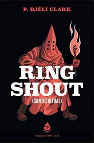 RING SHOUT(CÀNTIC RITUAL) | 9788412235661 | CLARK,P.DJÈLÍ | Libreria Geli - Librería Online de Girona - Comprar libros en catalán y castellano