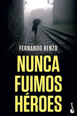 NUNCA FUIMOS HÉROES | 9788408238089 | BENZO,FERNANDO | Libreria Geli - Librería Online de Girona - Comprar libros en catalán y castellano
