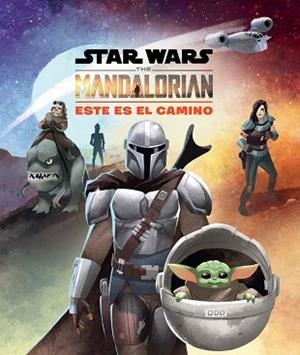 STAR WARS.THE MANDALORIAN.ESTE ES EL CAMINO | 9788408237051 | STAR WARS | Llibreria Geli - Llibreria Online de Girona - Comprar llibres en català i castellà