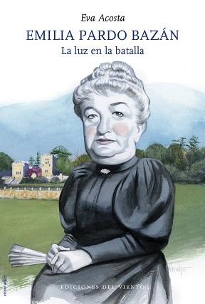 EMILIA PARDO BAZÁN.LA LUZ EN LA BATALLA | 9788418227066 | ACOSTA,EVA | Llibreria Geli - Llibreria Online de Girona - Comprar llibres en català i castellà