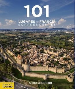 101 LUGARES DE FRANCIA SORPRENDENTES | 9788491583639 | REBOREDO,SERGI | Llibreria Geli - Llibreria Online de Girona - Comprar llibres en català i castellà