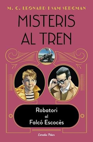 MISTERIS AL TREN-1.ROBATORI AL FALCÓ ESCOCÈS | 9788418443572 | LEONARD,M.G./SEDGMAN,SAM | Libreria Geli - Librería Online de Girona - Comprar libros en catalán y castellano