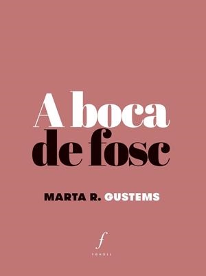 A BOCA DE FOSC | 9788494994081 | GUSTEMS,MARTA R. | Libreria Geli - Librería Online de Girona - Comprar libros en catalán y castellano