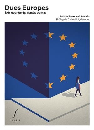 DUES EUROPES.ÈXIT ECONÒMIC,FRACÀS POLÍTIC | 9788494897696 | TREMOSA,RAMON | Libreria Geli - Librería Online de Girona - Comprar libros en catalán y castellano
