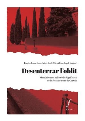 DESENTERRAR L'OBLIT.MEMÒRIES MÉS ENLLÀ DE LA DIGNIFICACIÓ DE LA FOSSA COMUNA DE CERVERA | 9788494994098 | A.A.D.D. | Libreria Geli - Librería Online de Girona - Comprar libros en catalán y castellano