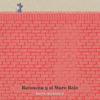 RATONCITA Y EL MURO ROJO | 9788417123178 | TECKENTRUP,BRITTA | Llibreria Geli - Llibreria Online de Girona - Comprar llibres en català i castellà