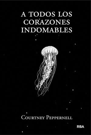 A TODOS LOS CORAZONES INDOMABLES | 9788491876618 | PEPPERNELLCOURTNEY | Libreria Geli - Librería Online de Girona - Comprar libros en catalán y castellano