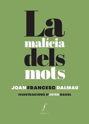 LA MALÍCIA DELS MOTS | 9788494537035 | DALMAU,JOAN FRANCESC | Libreria Geli - Librería Online de Girona - Comprar libros en catalán y castellano