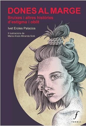 DONES AL MARGE.BRUIXES I ALTRES HISTÒRIES D'ESTIGMA I OBLIT | 9788412305715 | EROLES PALACIOS,IVET | Libreria Geli - Librería Online de Girona - Comprar libros en catalán y castellano
