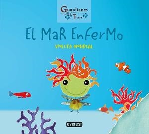 EL MAR ENFERMO(GUARDIANES DE LA TIERRA) | 9788428344753 | MONREAL DÍAZ,VIOLETA | Llibreria Geli - Llibreria Online de Girona - Comprar llibres en català i castellà