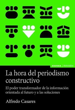 LA HORA DEL PERIODISMO CONSTRUCTIVO.EL PODER TRANSFORMADOR DE LA INFORMACIÓN ORIENTADA AL FUTURO Y A LAS SOLUCIONES | 9788431335625 | CASARES CORRALES,ALFREDO | Libreria Geli - Librería Online de Girona - Comprar libros en catalán y castellano