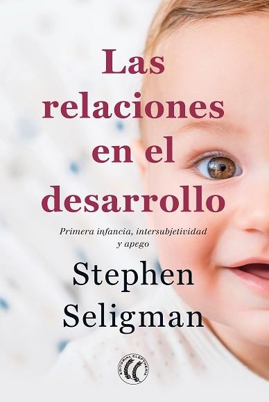 LAS RELACIONES EN EL DESARROLLO.PRIMERA INFANCIA,INTERSUBJETIVIDAD Y APEGO | 9788412178456 | SELIGMAN,STEPHEN | Libreria Geli - Librería Online de Girona - Comprar libros en catalán y castellano