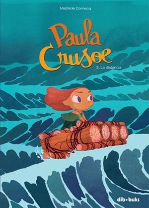 PAULA CRUSOE-2.LA DISTANCIA | 9788416507061 | DOMECQ, MATHILDE | Llibreria Geli - Llibreria Online de Girona - Comprar llibres en català i castellà