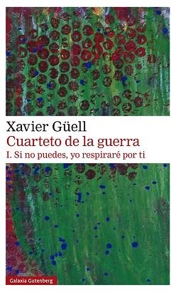 CUARTETO DE LA GUERRA-1.SI NO PUEDES,YO RESPIRARÉ POR TI | 9788418218514 | GÜELL,XAVIER | Llibreria Geli - Llibreria Online de Girona - Comprar llibres en català i castellà