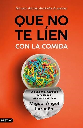 QUE NO TE LÍEN CON LA COMIDA.UNA GUÍA IMPRESCINDIBLE PARA SABER SI ESTÁS COMIENDO BIEN | 9788423358755 | LURUEÑA,MIGUEL ÁNGEL | Libreria Geli - Librería Online de Girona - Comprar libros en catalán y castellano